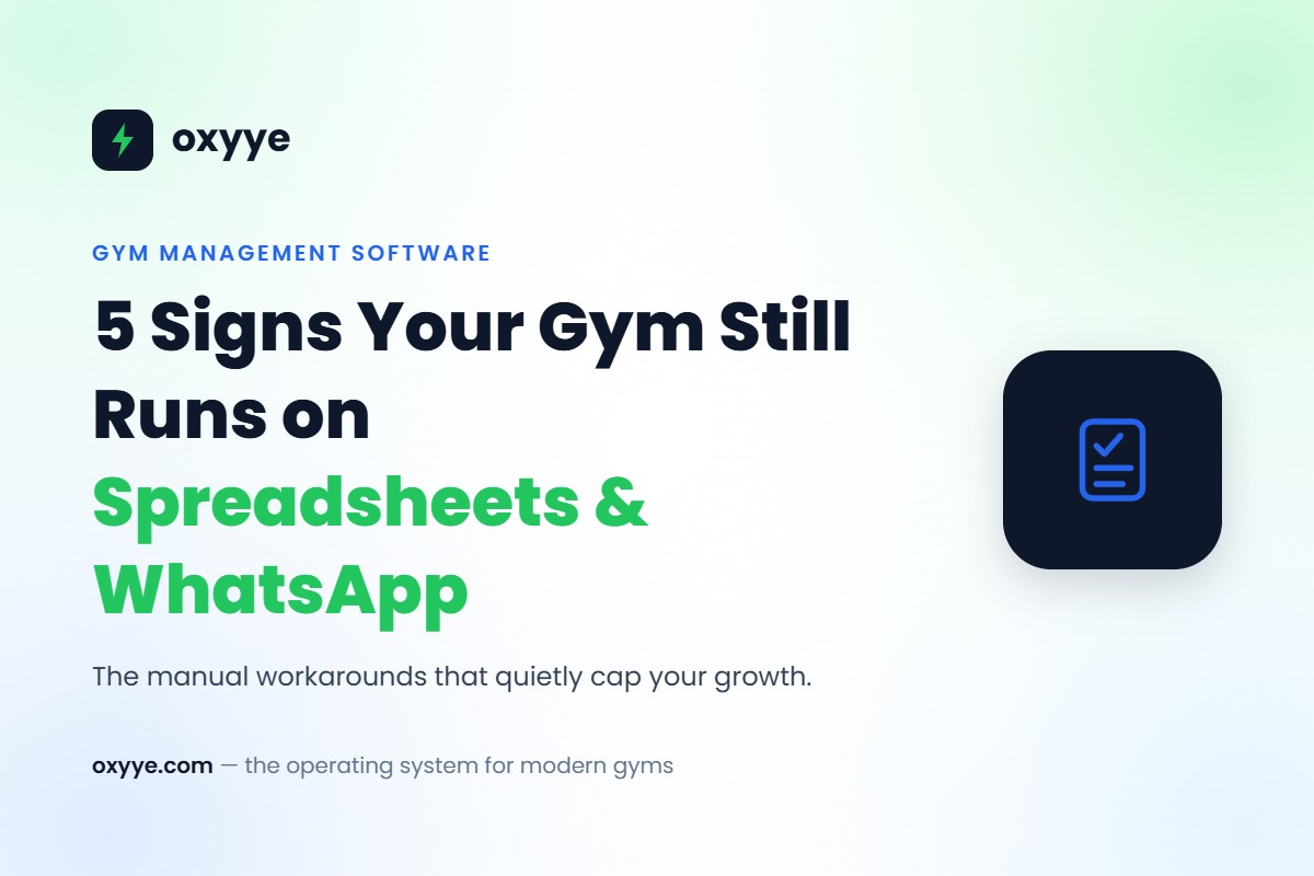 Oxyye blog graphic: 5 signs your gym still runs on spreadsheets and WhatsApp instead of gym management software