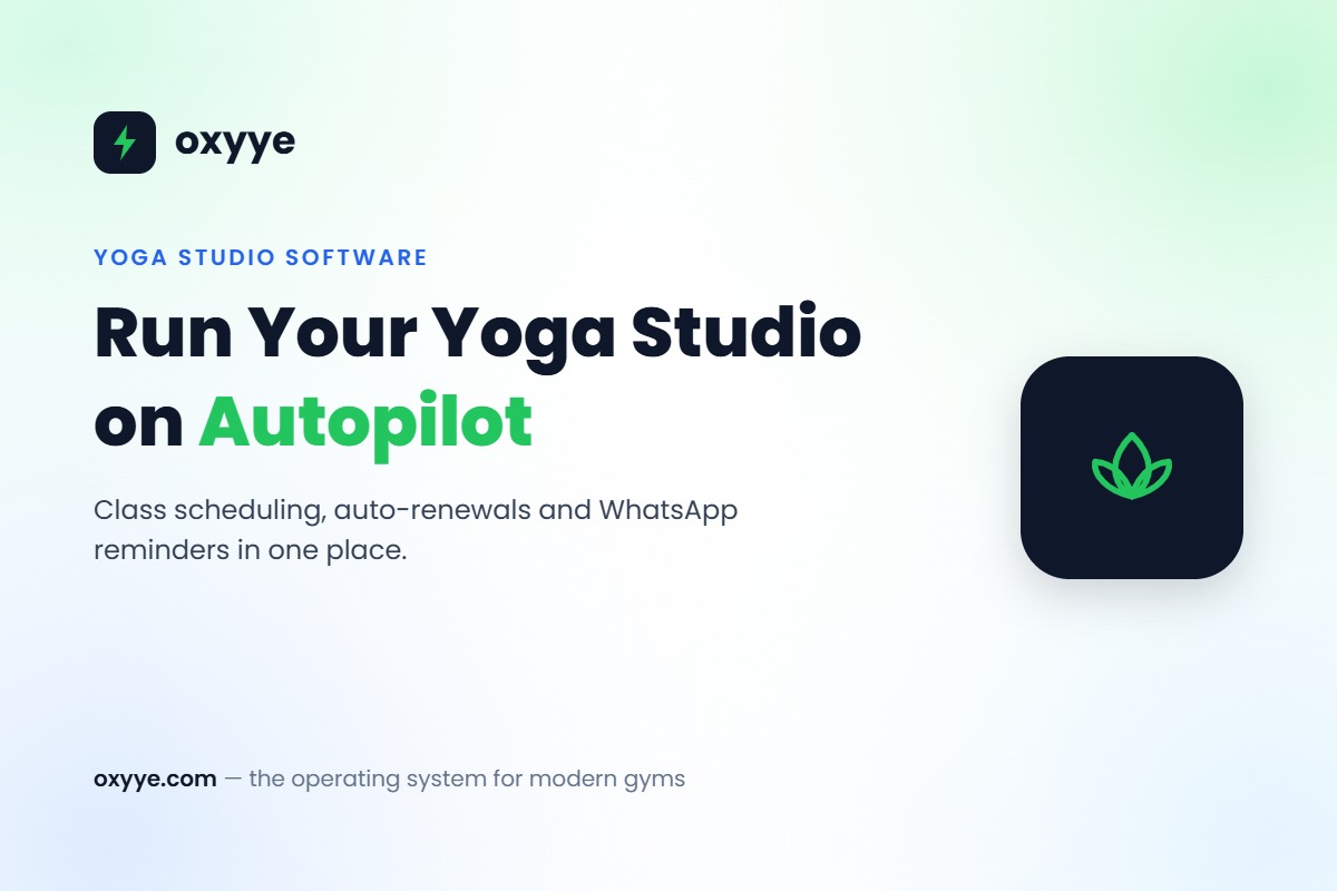 Oxyye yoga studio software: automated class scheduling, membership renewals and WhatsApp reminders